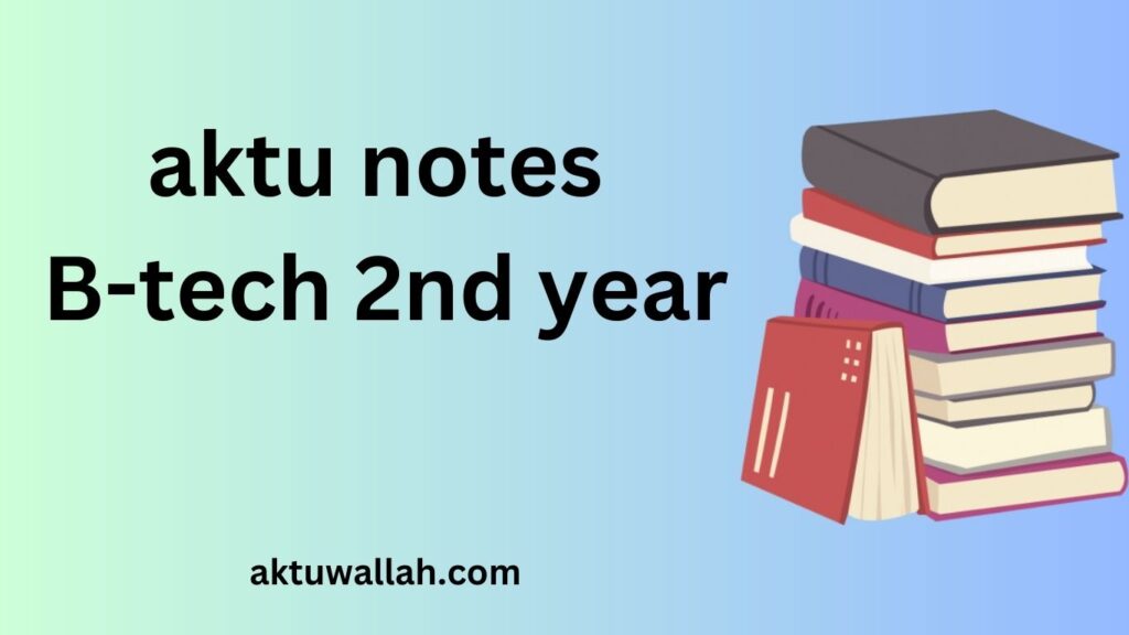 aktu notes B-tech 2nd year