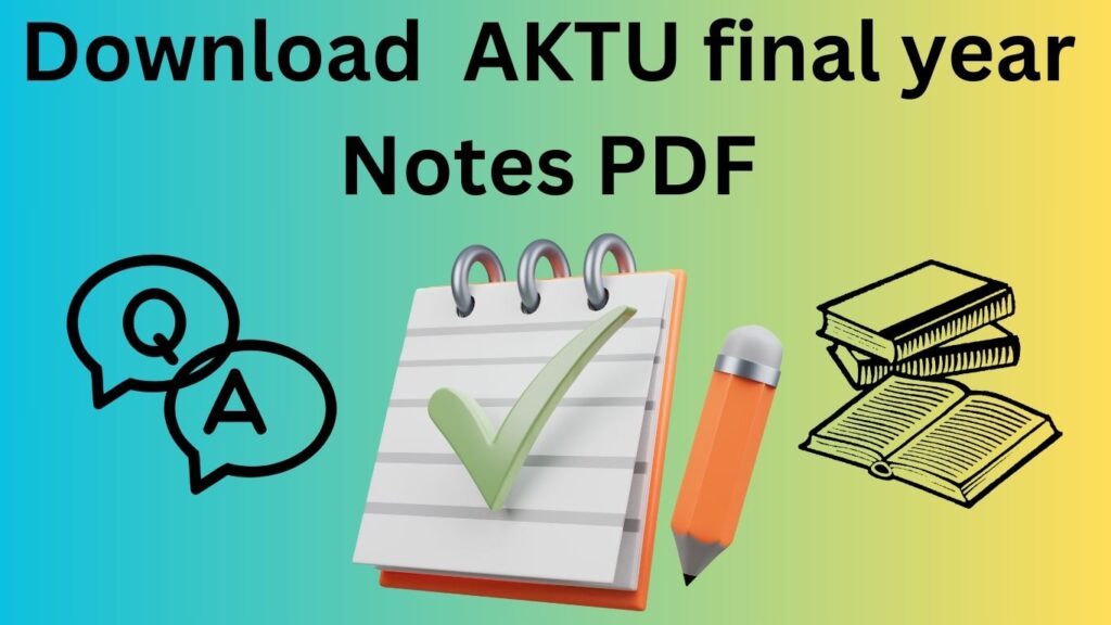 Download aktu notes B-tech 4th year.