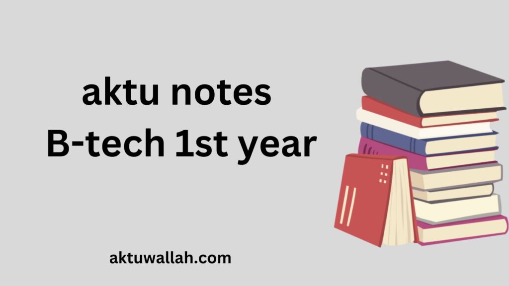 aktu notes B-tech 1st year