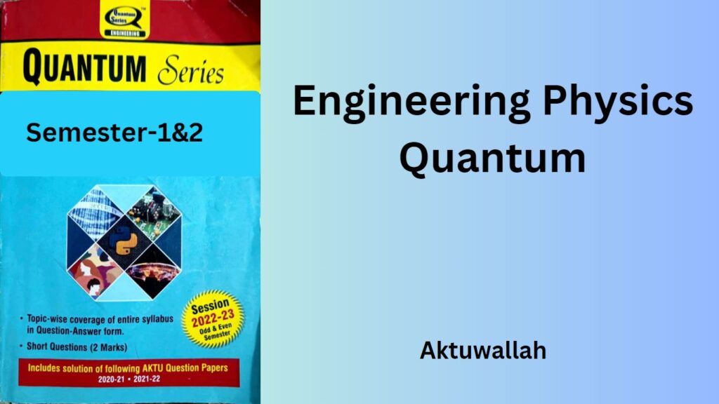 physics Quantum aktu b-tech 1st year,engg physics