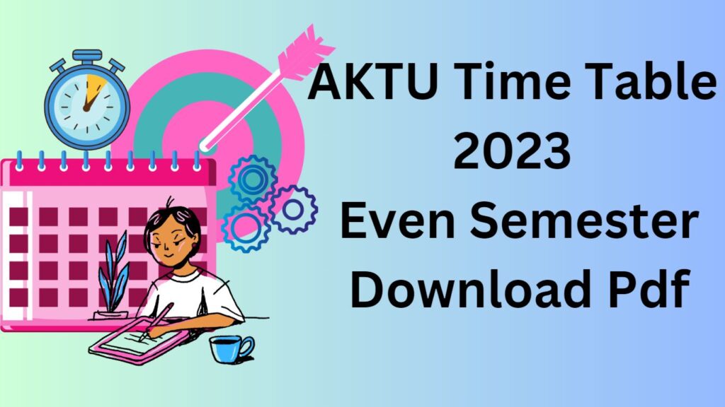 AKTU Time Table 2023 Even Semester Download Pdf