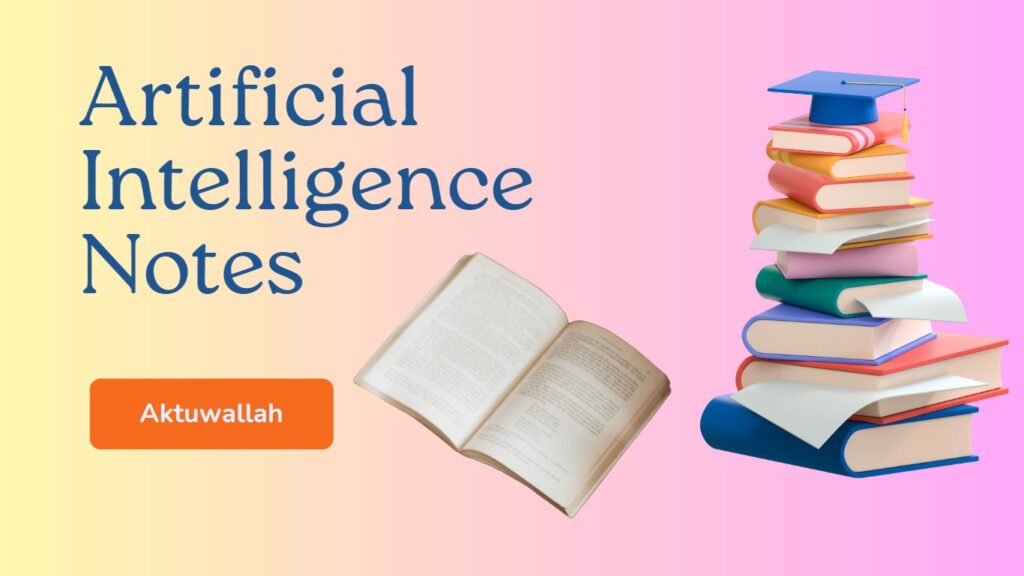 AI Notes, Artificial intelligence Notes