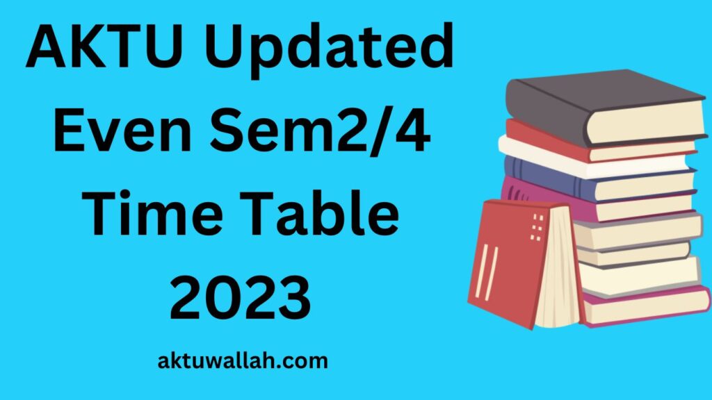 AKTU Updated Even Sem Time Table 2023