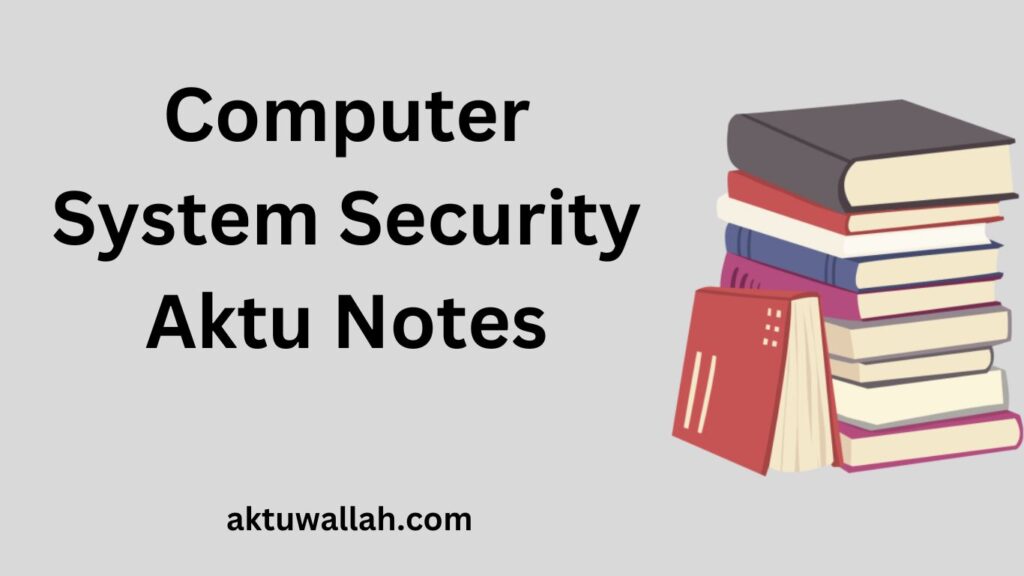 Download Computer System Security Aktu Notes PDF