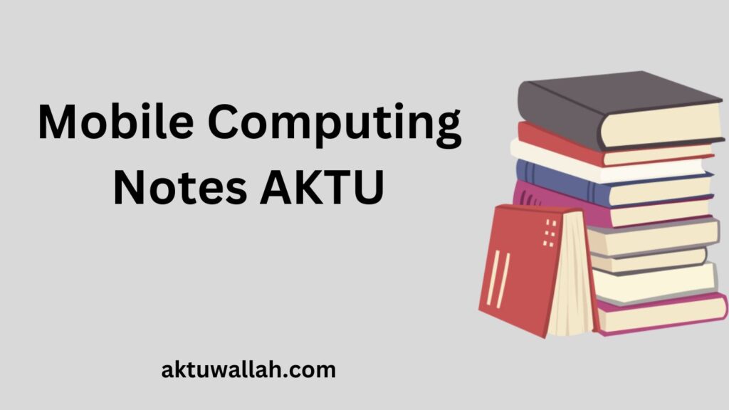 Mobile Computing Notes AKTU