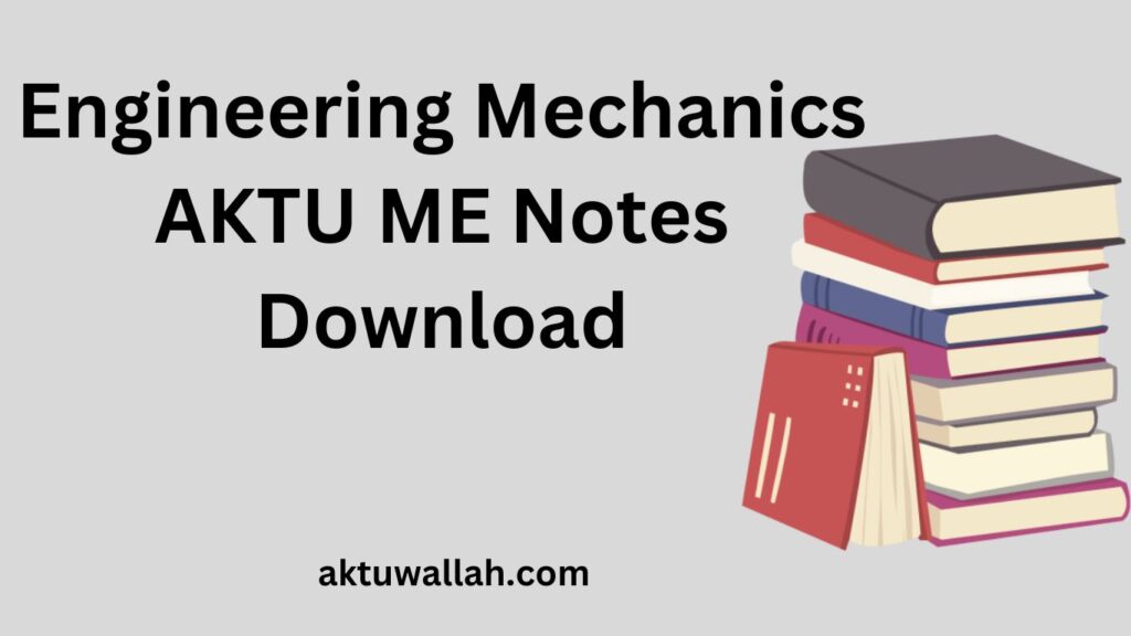 Engineering Mechanics AKTU ME Notes