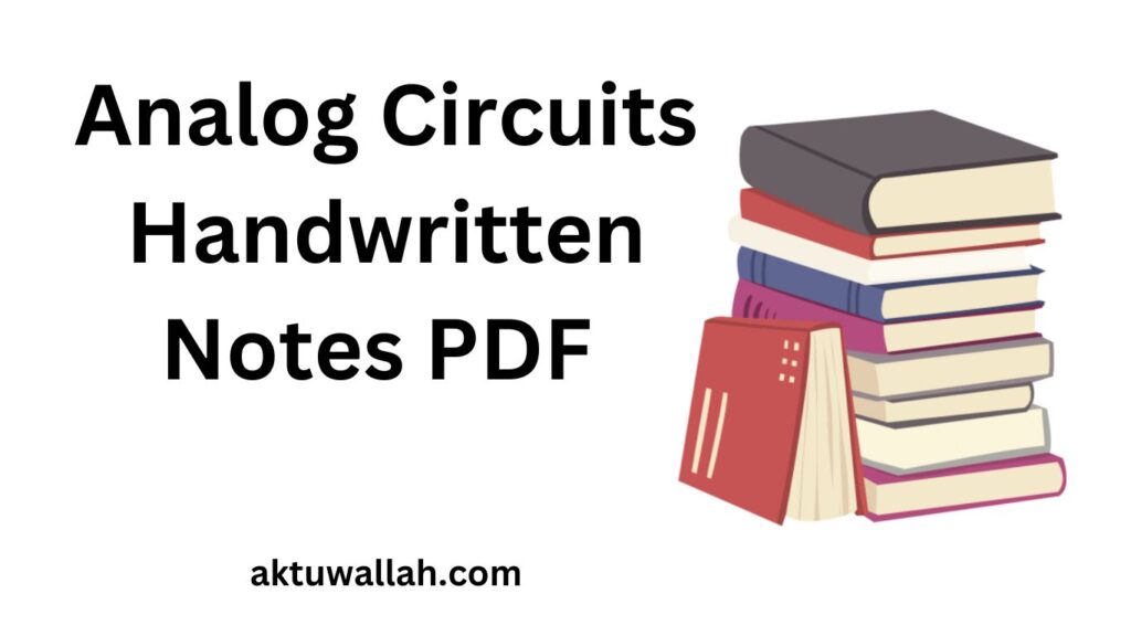 Analog Circuits Handwritten Notes PDF 