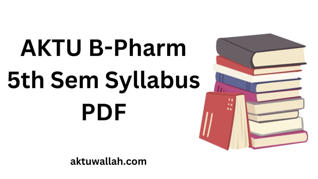 Download AKTU B-Pharm 5th Sem Syllabus PDF 