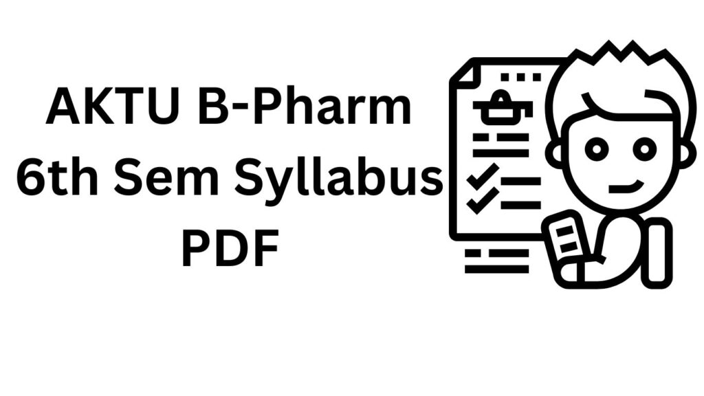 Download AKTU B-Pharm 6th Sem Syllabus PDF 