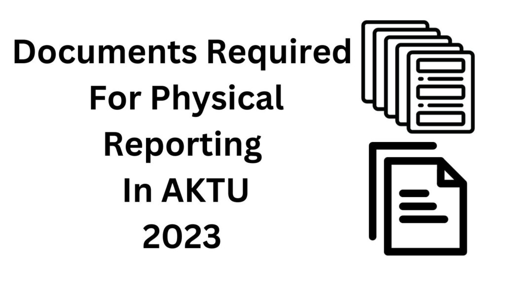 Documents Required For Physical Reporting In AKTU