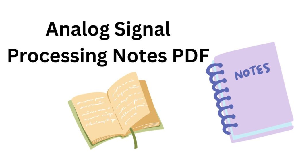 Download Analog Signal Processing Notes PDF