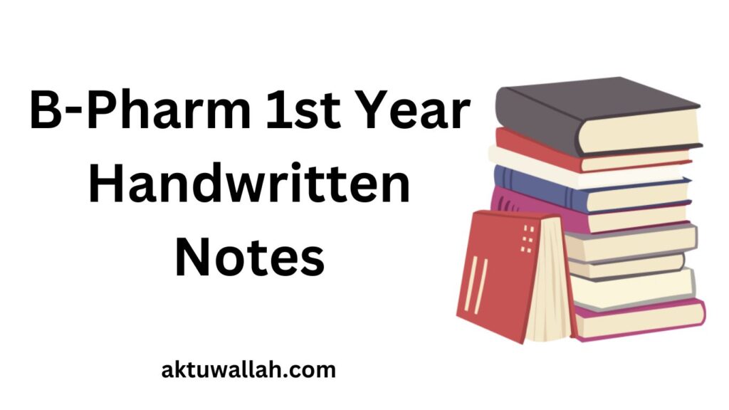 Download AKTU B-Pharm 1st Year Handwritten Notes