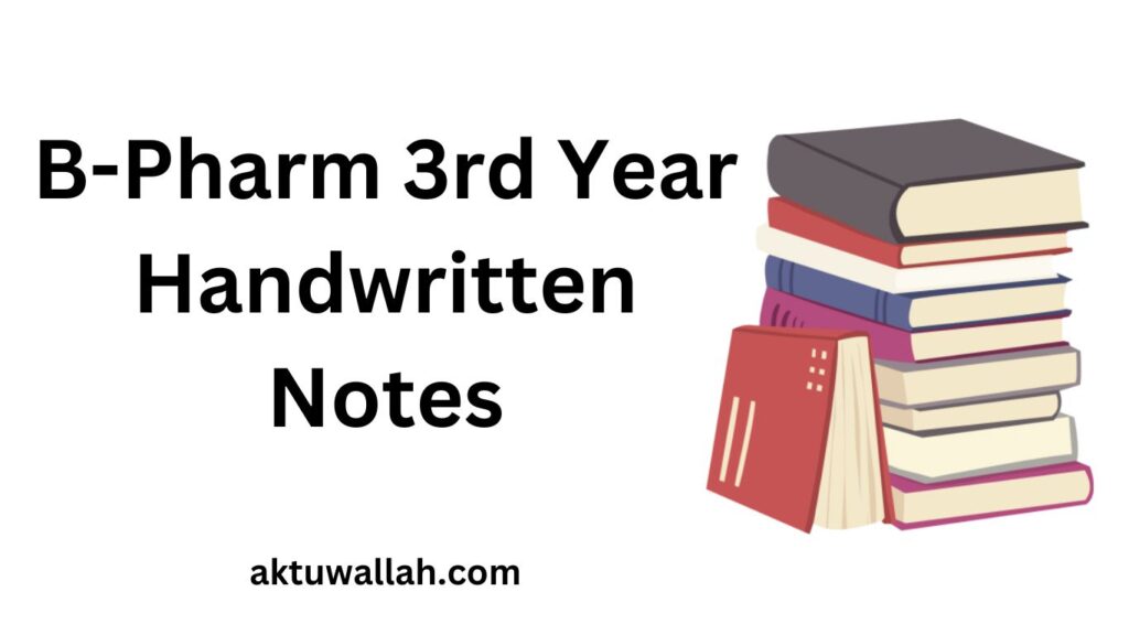 Download AKTU B-Pharm 3rd Year Handwritten Notes