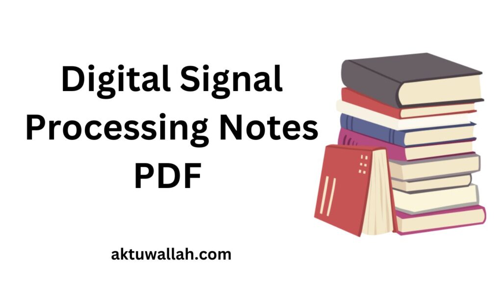 Download Digital Signal Processing Notes PDF