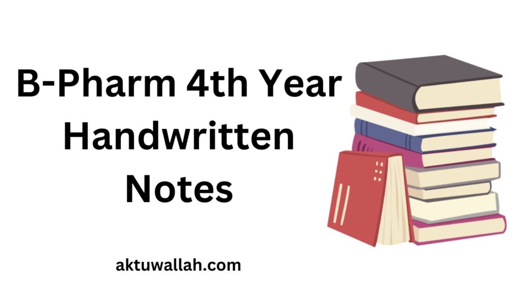 Download AKTU B-Pharm 4th Year Handwritten Notes