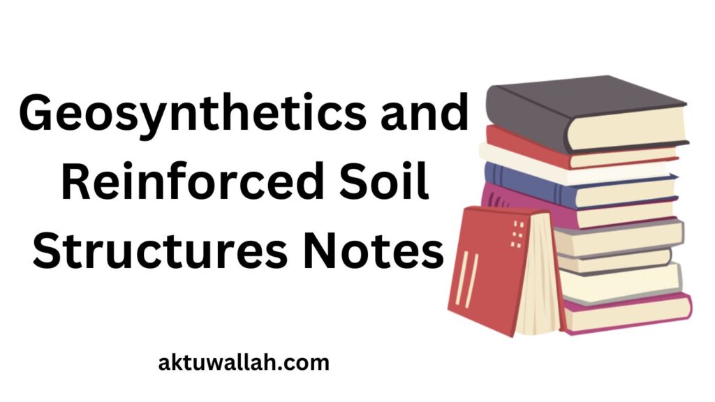 Download Geosynthetics and Reinforced Soil Structures Notes 