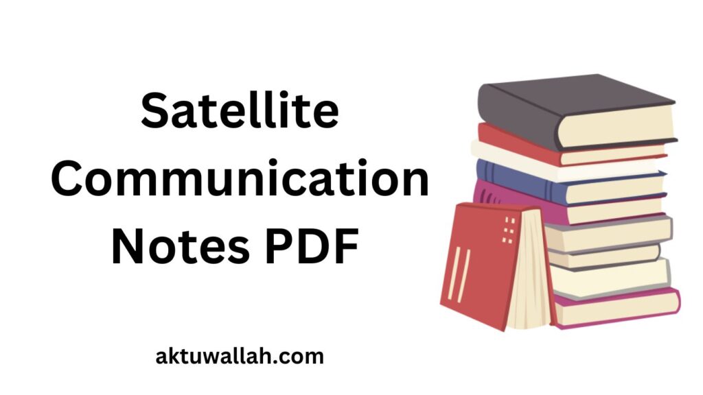 Download Satellite Communication Notes PDF