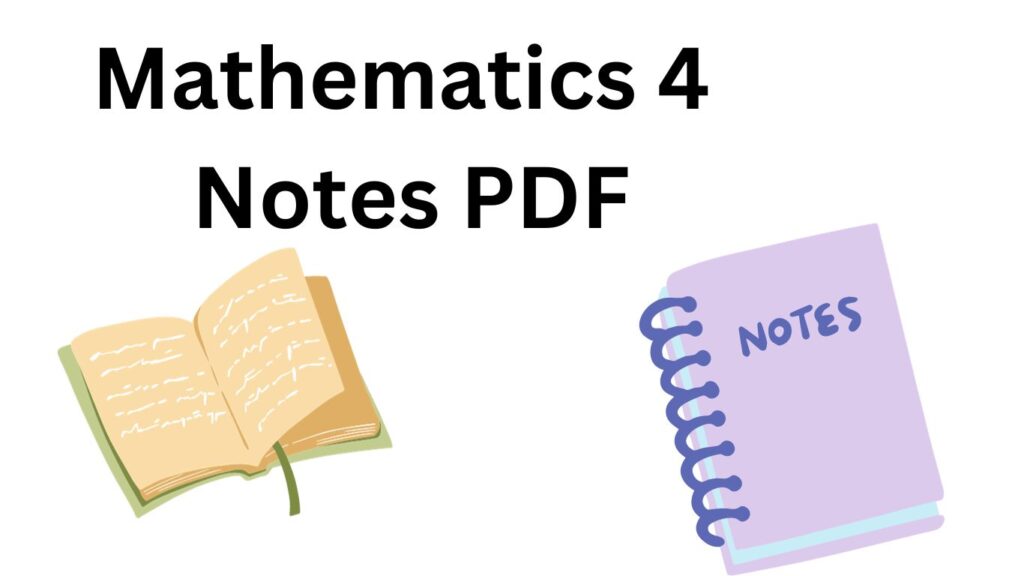 Download Mathematics 4 Notes PDF.