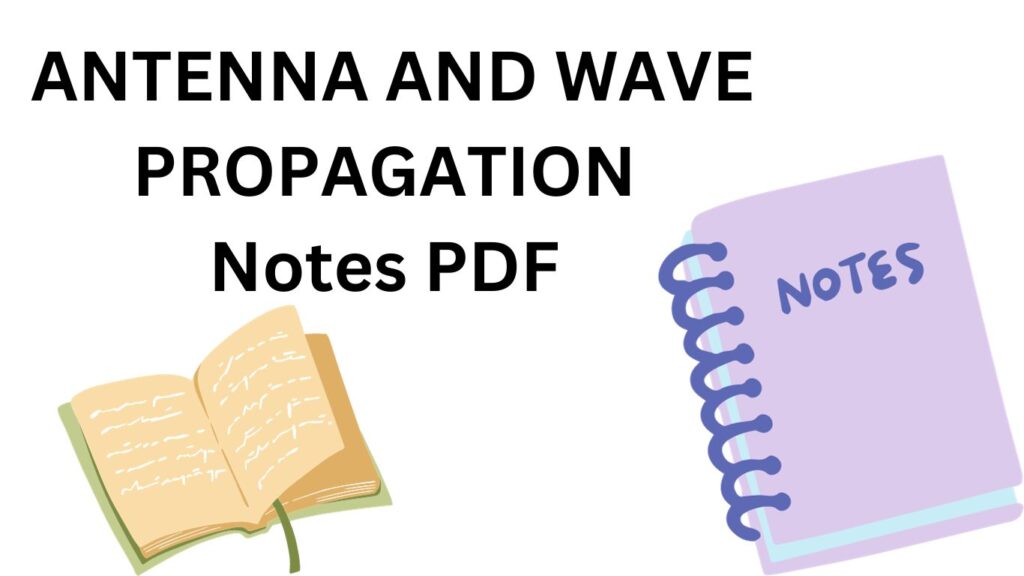 Download ANTENNA AND WAVE PROPAGATION Notes PDF.