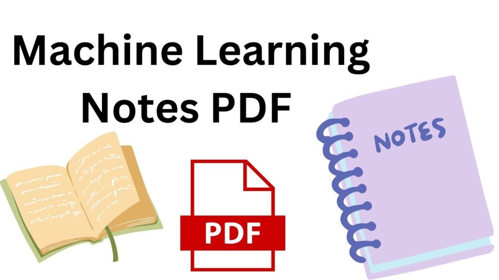 Download Machine Learning Notes PDF.