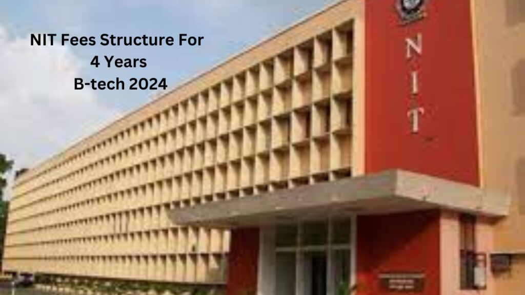 NIT Fees For 4 Years B-tech 2023