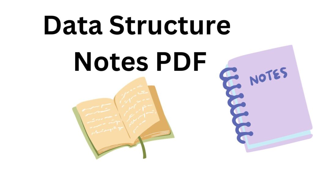 Download Data Structure Notes PDF.