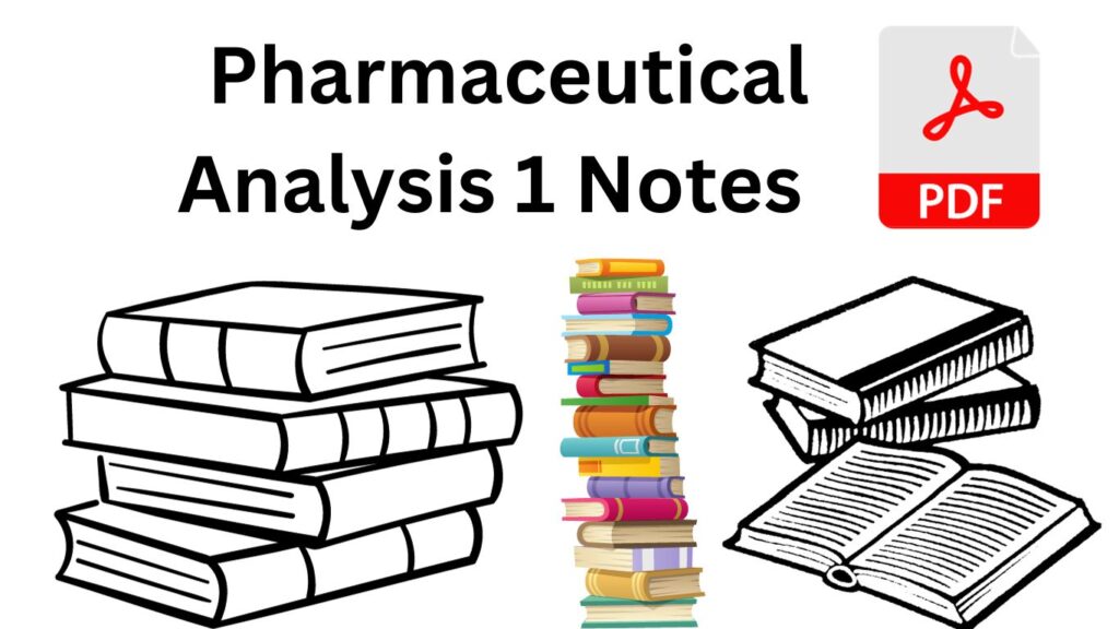 Download Pharmaceutical Analysis 1 Notes PDF.