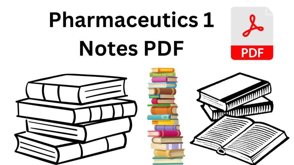 Download Pharmaceutics 1 Notes PDF.