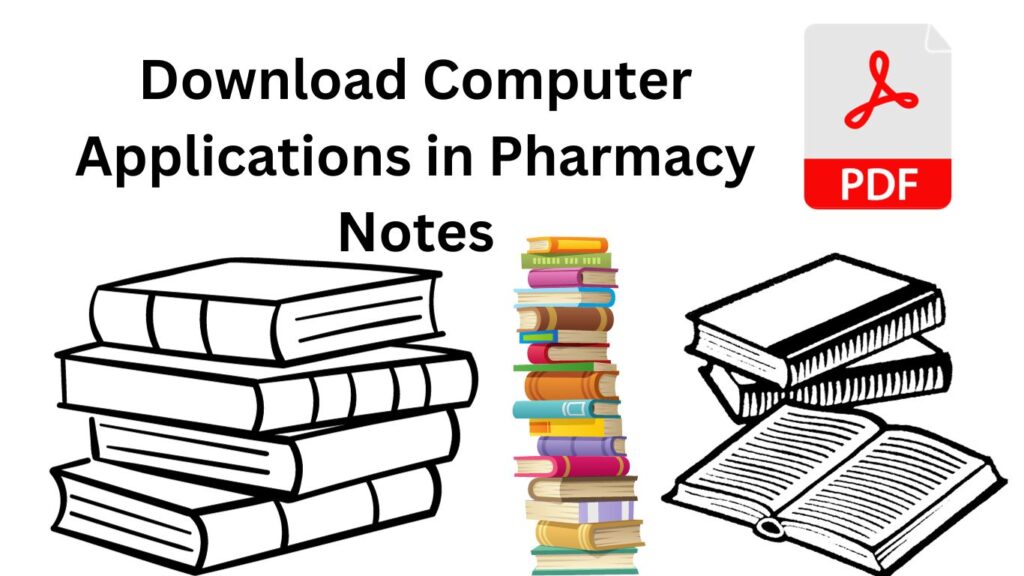 Download Computer Applications in Pharmacy Notes PDF.