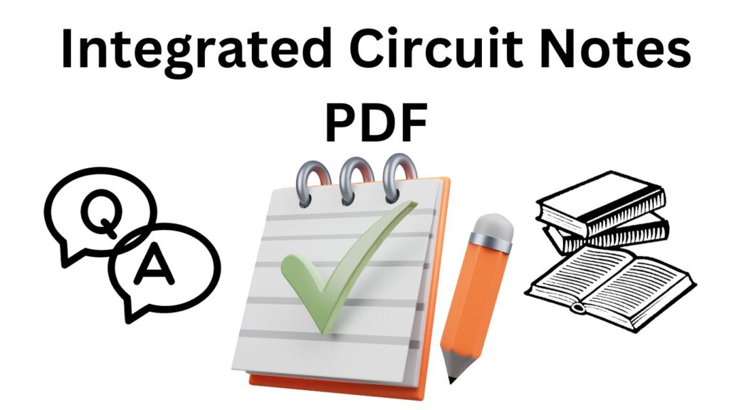 Download Integrated Circuit Notes PDF for AKTU B-tech 3rd year.