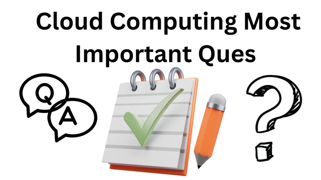 Download Cloud Computing Important Questions