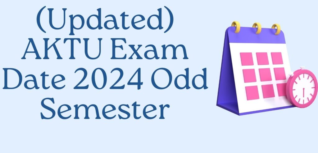 (Updated 19 FEB) AKTU Exam Date 2024 Odd Semester. 