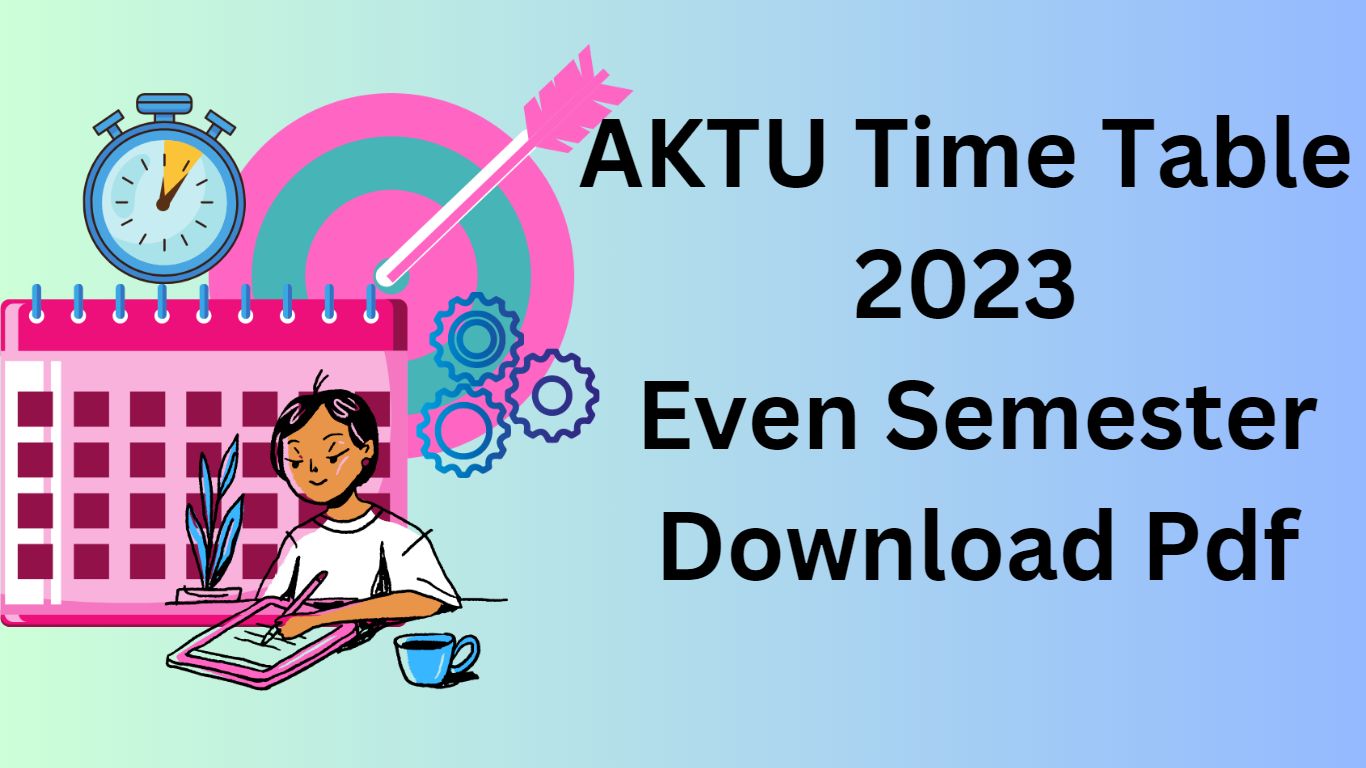 AKTU Time Table 2023 Even Semester Download Pdf - AKTUWALLAH